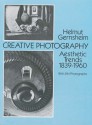 Creative Photography: Aesthetic Trends 1839-1960 - Helmut Gernsheim