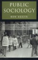 Public Sociology: From Social Facts to Literary Acts - Ben Agger