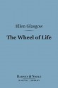 The Wheel of Life (Barnes & Noble Digital Library) - Ellen Glasgow