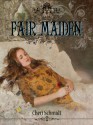 Fair Maiden - Cheri Schmidt