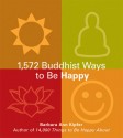 1325 Buddhist Ways to Be Happy - Barbara Ann Kipfer