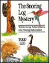 The Snoring Log Mystery: Wilderness Adventures of a Young Naturalist - Jim Brennan