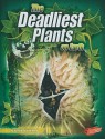 The Deadliest Plants on Earth - Connie Colwell Miller