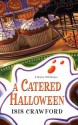 A Catered Halloween (A Mystery With Recipes) - Isis Crawford