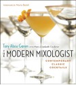 The Modern Mixologist: Contemporary Classic Cocktails - Tony Abou-Ganim, Mario Batali, Mary Elizabeth Faulkner