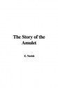 The Story of the Amulet - E. Nesbit