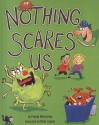 Nothing Scares Us - Frieda Wishinsky, Neal Layton