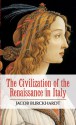 The Civilization of the Renaissance in Italy - Jacob Burckhardt