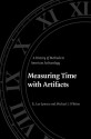 Measuring Time with Artifacts: A History of Methods in American Archaeology - R. Lee Lyman, Michael J. O'Brien