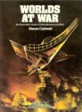 Worlds At War: An Illustrated Study of Interplanetary Conflict - Steven Caldwell