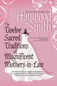 The Twelve Sacred Traditions of Magnificent Mothers-In-Law - Haywood Smith