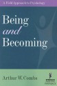 Being and Becoming: A Field Approach to Psychology - Arthur W. Combs