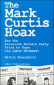 The Mark Curtis Hoax: How the Socialist Workers Party Tried to Dupe the Labor Movement - Martin McLaughlin