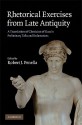 Rhetorical Exercises from Late Antiquity: A Translation of Choricius of Gaza's Preliminary Talks and Declamations - Robert J. Penella, Eugenio Amato, Malcolm Heath, Terry L. Papillon, D.A. Russell, Simon Swain, George Alexander Kennedy, William R. Reader