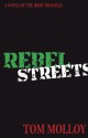 Rebel Streets: A Novel of the Irish Troubles - Tom Molloy