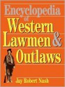 Encyclopedia Of Western Lawmen and Outlaws - Jay Robert Nash