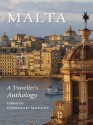 Malta: A Traveller's Anthology - Deborah Manley