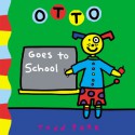 Otto Goes to School - Todd Parr