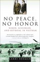 No Peace, No Honor: Nixon, Kissinger, and Betrayal in Vietnam - Larry Berman