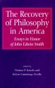 The Recovery of Philosophy in America: Essays in Honor of John Edwin Smith - Thomas P. Kasulis