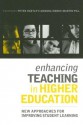 Enhancing Teaching in Higher Education: New Approaches to Improving Student Learning - Martin Pill, Peter Hartley, Amanda Woods