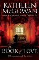 The Book of Love (Magdalene Line Trilogy 2) - Kathleen McGowan