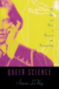 Queer Science: The Use and Abuse of Research Into Homosexuality - Simon LeVay