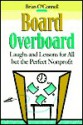 Board Overboard: Laughs and Lessons for All But the Perfect Nonprofit - Brian O'Connell