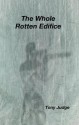 The Whole Rotten Edifice - Tony Judge