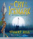 Cry Of The Icemark Audio - Stuart Hill, Heather O'Neill, Erik Steele