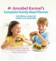 Annabel Karmel's Complete Family Meal Planner - Annabel Karmel