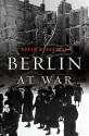 Berlin at War - Roger Moorhouse