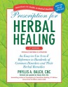 Prescription for Herbal Healing: An Easy-to-Use A-to-Z Reference to Hundreds of Common Disorders and Their Herbal Remedies - Phyllis A. Balch, Stacey Bell