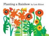 Planting a Rainbow - Lois Ehlert