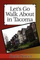 Let's Go Walk about in Tacoma - Karla Stover