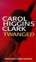 Twanged - Carol Higgins Clark