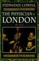 The Physician of London - Stephanie Cowell