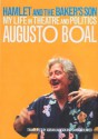 Hamlet and the Baker's Son: My Life in Theatre and Politics (Augusto Boal's Memoirs) - Augusto Boal