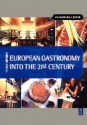 European Gastronomy Into the 21st Century - Cailein Gillespie, John Cousins