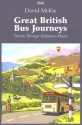 Great British Bus Journeys: Travels Through Unfamous Places - David McKie