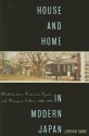 House and Home in Modern Japan: Architecture, Domestic Space, and Bourgeois Culture, 1880-1930 - Jordan Sand