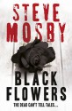 Black Flowers. Steve Mosby - Steve Mosby