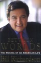 Between Worlds: The Making of an American Life - Bill Richardson