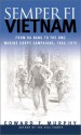 Semper Fi-Vietnam: From Da Nang to the DMZ: Marine Corps Campaigns, 1965-1975 - Edward F. Murphy