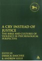 A Cry Instead of Justice: The Bible and Cultures of Violence in Psychological Perspective - Andrew Kille, Andrew Kille