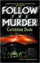 Follow The Murder (Faith Cassidy, #2) - Catherine Dain