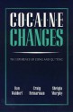 Cocaine Changes: The Experience of Using and Quitting - Dan Waldorf, Craig Reinarman, Sheigla Murphy, Dan Waldrof