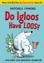 Do Igloos Have Loos? - Mitchell Symons