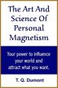 Art and Science of Personal Magnetism - Theron Q. Dumont