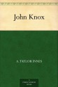 John Knox - A. Taylor Innes